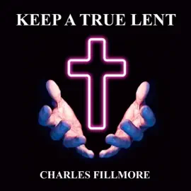 Keep a True Lent (Unabridged)