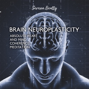 Brain Neuroplasticity: Absolute Heart and Mind Coherence Meditation, Static Movement, Deep Sun Humming and Neptune's Electromagnetic Noise