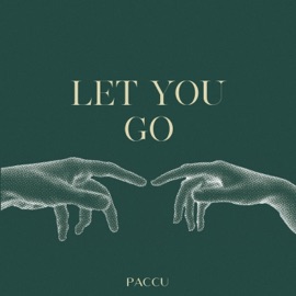 Let You Go Paccu