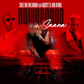 Ndikapondo Saana (feat. Macky 2 & Imk Afrika) Chile One Mr Zambia