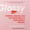 Glossy (Unabridged) - Marisa Meltzer