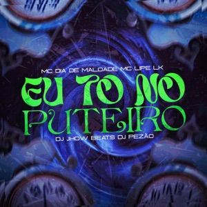Eu To no Puteiro (feat. MC Lipe LK & Pezão Dj)