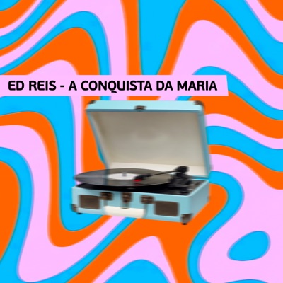 ED REIS - A Conquista da Maria