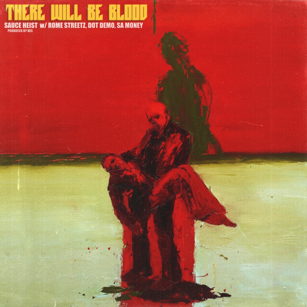 Обложка альбома «There Will Be Blood (feat. Rome streetz, Dot Demo & Sa Money) - Single» — Sauce Heist
