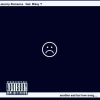 Another Sad Boi Love Song (feat. Mikey T) - Single - Jeremy Romance