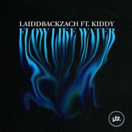 Flow Like Water (feat. Kiddy) LaiddBackZach