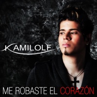Me Robaste El Corazón - Single - Kamilolf