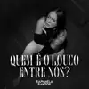 Quem É o Louco Entre Nós