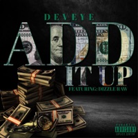 Add It Up (feat. Dizzle Raw) - Single - Deveye