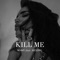 Kill Me (feat. Shxdw) - MSMV lyrics