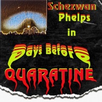 Days Before Quaratine - EP - Schezwan Phelps
