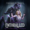 Enthralled: The Spider's Mate, Book 2 (Unabridged) - Tiffany Roberts
