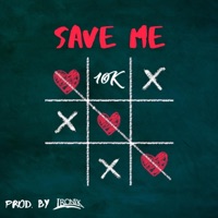 Save Me - Single - 10k Artist