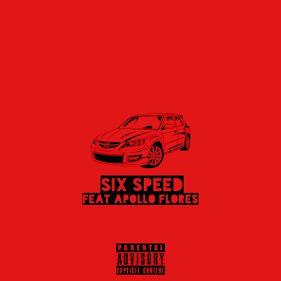 Six Speed (feat. Apollo Flores) - Single