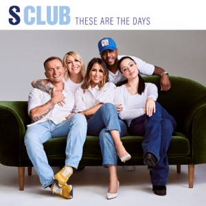 S Club - These Are The Days - Line Dance Chorégraphe