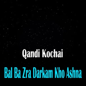 Bal Ba Zra Darkam Kho Ashna