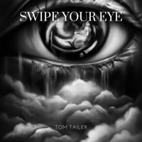 Swipe Your Eye - Single - Tom Tailer