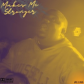 Makes Me Stronger BigGuySky