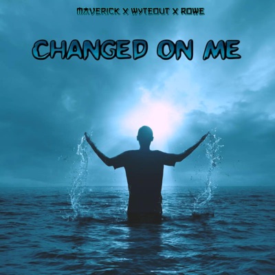 Changed On Me (feat. Wyteout & Rowe) - Single
