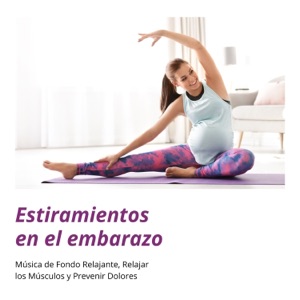 Estiramientos en el Embarazo - Música de Fondo Relajante, Relajar los Músculos y Prevenir Dolores