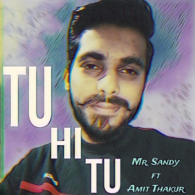 Tu Hi Tu (feat. Amit Thakur) - Single