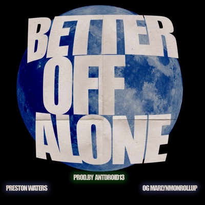 Better Off Alone (feat. OG MarlynMonRollup) - Single