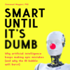 Smart until It’s Dumb (Unabridged) - Emmanuel Maggiori