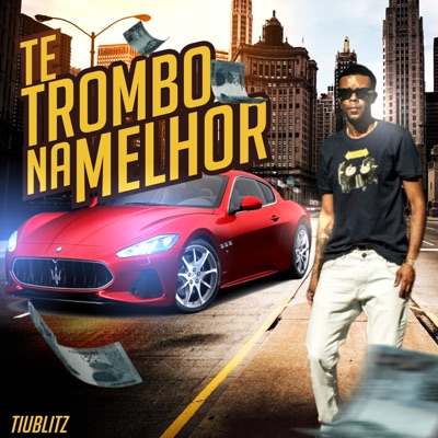 Te Trombo na Melhor - Single