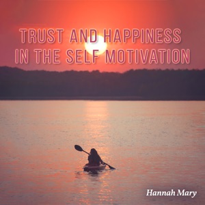 Trust and Happiness in the Self Motivation