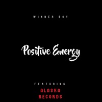 Positive Energy (feat. Alaska Records) - Single - Winner Boy