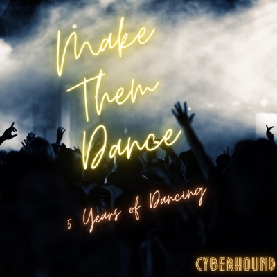 Make Them Dance: 5 Years of Dancing (Re-Mastered)
