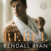 Kendall Ryan - The Rebel artwork