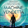 Machine Vendetta - Alastair Reynolds