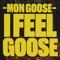 I Feel Goose (Lindstrøm Remix) - Mon Goose lyrics