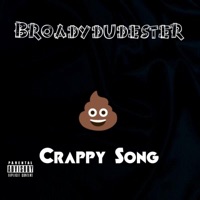 Crappy Song - Single - Broadydudester