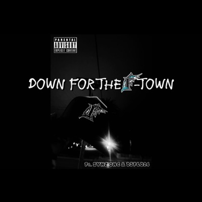 Down For the F-Town (feat. Synz One & Djflo24) - Single