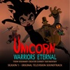 Unicorn: Warriors Eternal - Season 1 (Original Television Soundtrack)