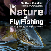 The Nature of Fly Fishing: Decoding Biology for Angling Success (Unabridged) - Paul Gaskell Cover Art