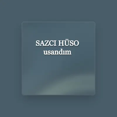 Listen to Sazcı Hüso, watch music videos, read bio, see tour dates & more!