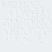 LIVE AT GIARDINO SCOTTO (Live) - EP - MR NOE
