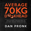 Average 70kg D**khead: Motivational Lessons from an Ex-Army Special Forces Doctor - Dan Pronk