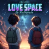 Love Space - Single