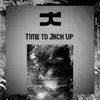 Stream & download Time to Jack Up - Single