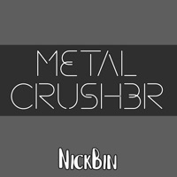 Metal Crush3r - Single - NickBin