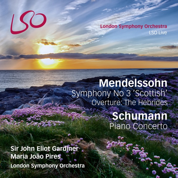 Mendelssohn: Symphony No. 3 "Scottish" & The Hebrides Overture - Schumann: Piano Concerto