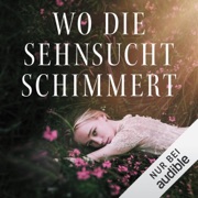 Wo die Sehnsucht schimmert - Mila Olsen