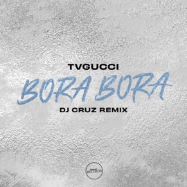Bora Bora (DJ Cruz Remix) TVGUCCI & DJ Cruz