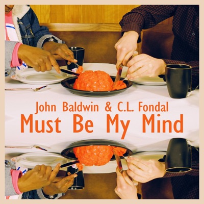 Must Be My Mind (feat. C.L. Fondal) - Single