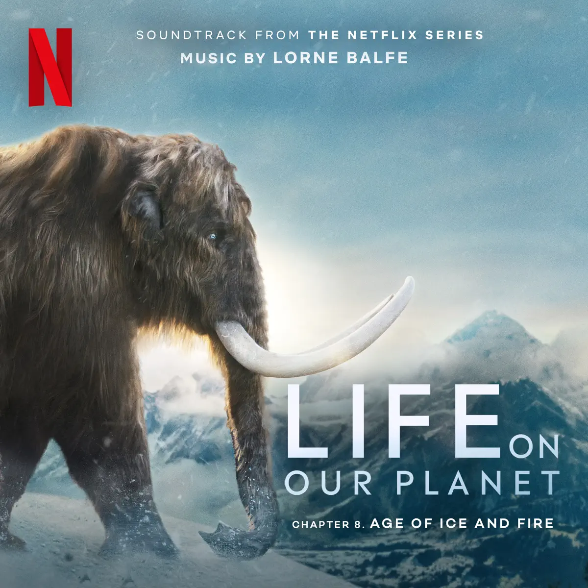 Lorne Balfe - 地球萬物軌跡 Age of Ice and Fire: Chapter 8 (Soundtrack from the Netflix Series "Life on Our Planet") (2023) [iTunes Plus AAC M4A] ​​​-新房子