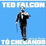 Ted Falcon - Tô Chegando